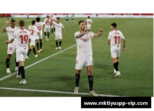 mk体育塞维利亚4-0大胜，继续保持不败战绩，向联赛冠军发起冲击 - 副本
